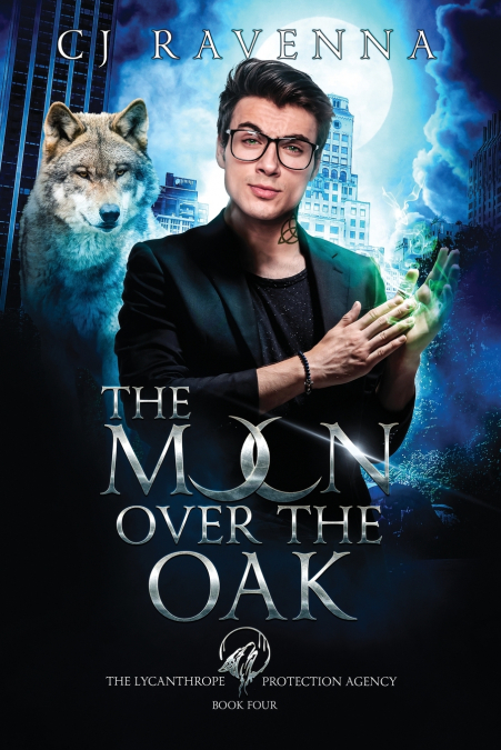 THE MOON OVER THE OAK (THE LYCANTHROPE PROTECTION AGENCY 4)