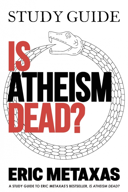 STUDY GUIDE IS ATHEISM DEAD?