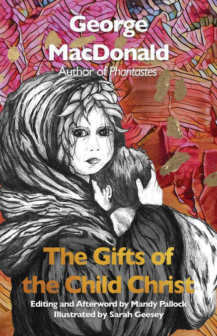 THE GIFTS OF THE CHILD CHRIST (ANNOTATED AND ILLUSTRATED)