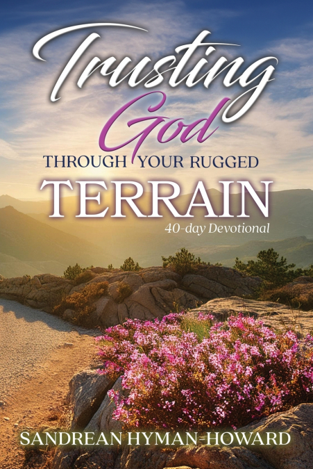 TRUSTING GOD THROUGH YOUR RUGGED TERRAIN