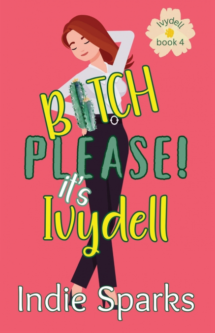 BITCH, PLEASE! IT?S IVYDELL
