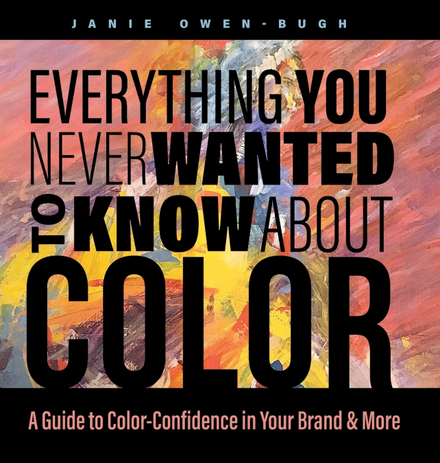 EVERYTHING YOU NEVER WANTED TO KNOW ABOUT COLOR