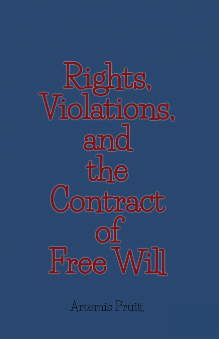 RIGHTS, VIOLATIONS, AND THE CONTRACT OF FREE WILL