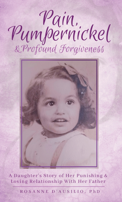 PAIN, PUMPERNICKEL & PROFOUND FORGIVENESS