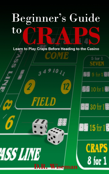BEGINNERS GUIDE TO CRAPS