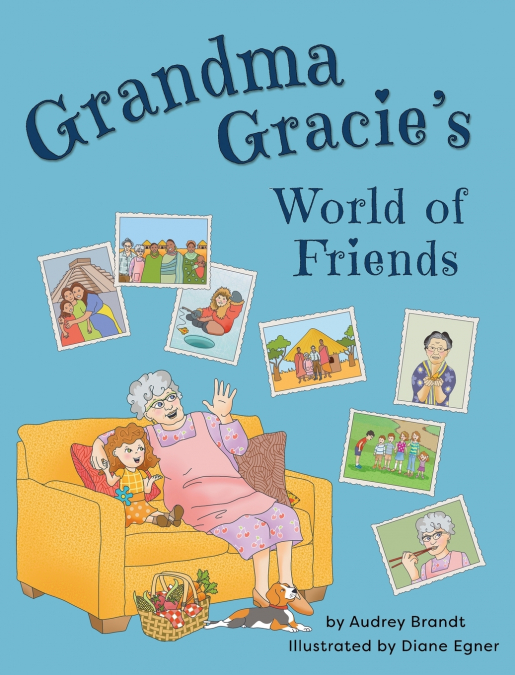 GRANDMA GRACIE?S WORLD OF FRIENDS