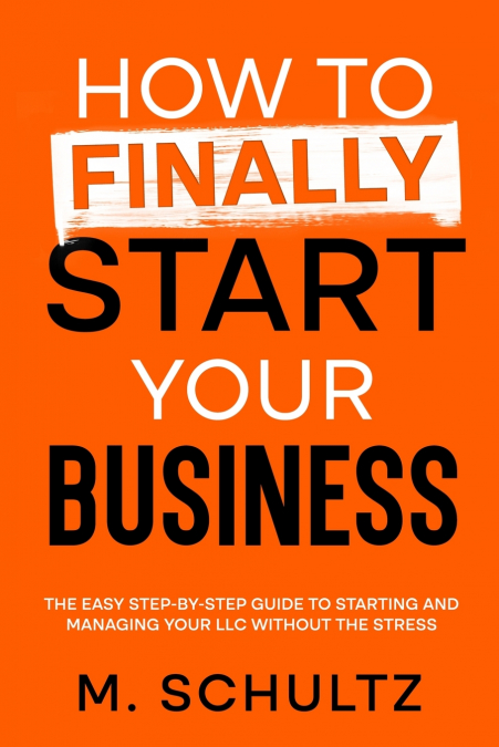 HOW TO FINALLY START YOUR BUSINESS