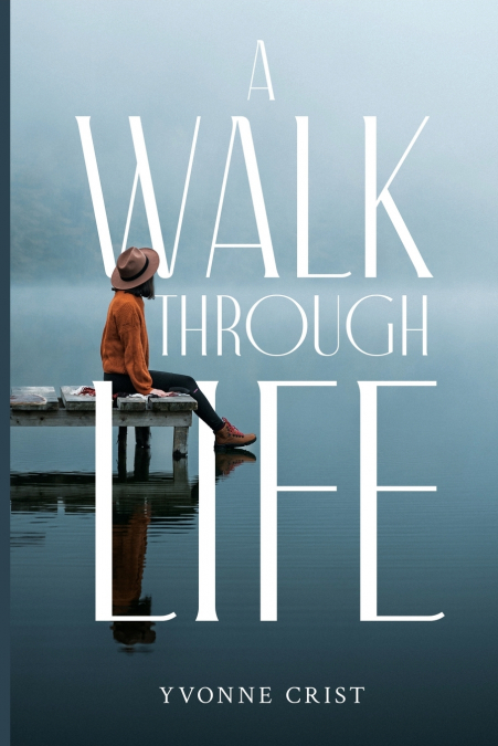 A WALK THROUGH LIFE