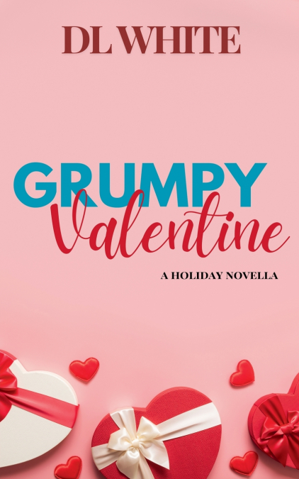 GRUMPY VALENTINE- A HOLIDAY NOVELLA