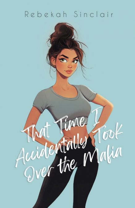 THAT TIME I ACCIDENTALLY TOOK OVER THE MAFIA