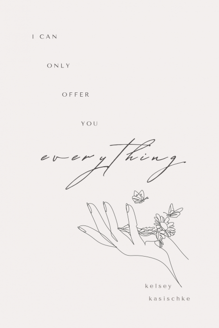 I CAN ONLY OFFER YOU EVERYTHING