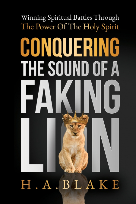 CONQUERING THE SOUND OF A FAKING LION