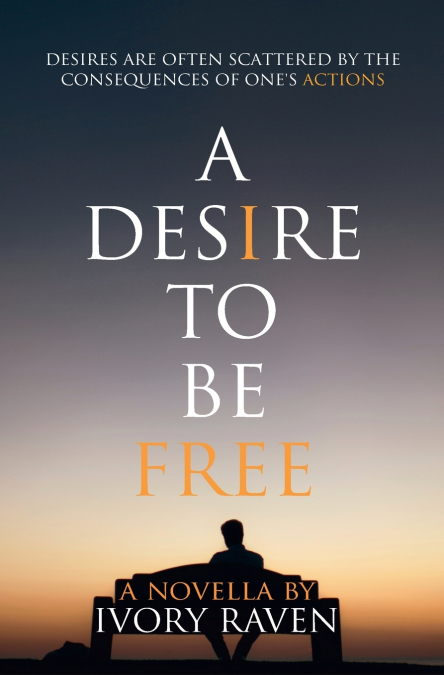 A DESIRE TO BE FREE