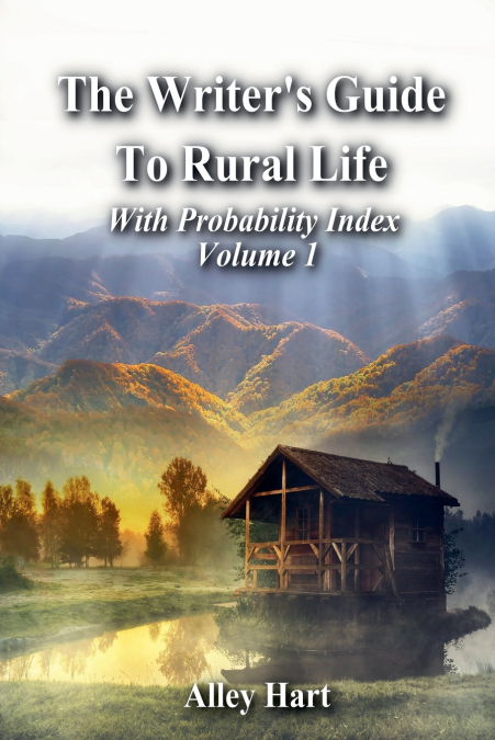 THE WRITER?S GUIDE TO RURAL LIFE