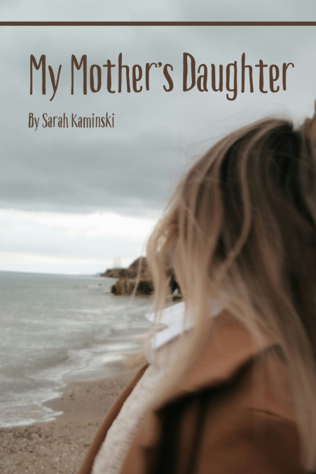 MY MOTHER?S DAUGHTER