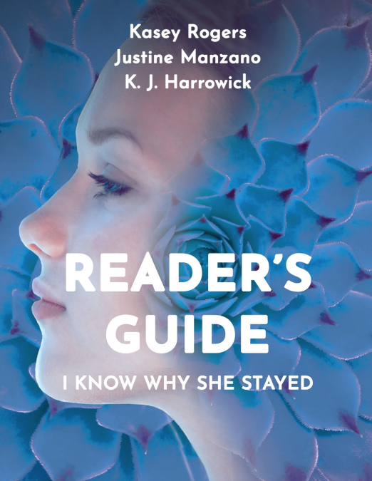 I KNOW WHY SHE STAYED - READER?S GUIDE