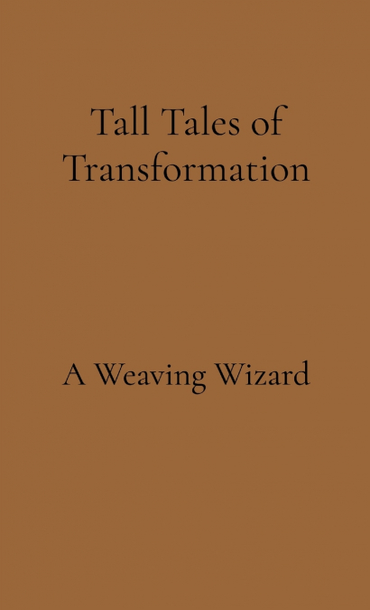 TALL TALES OF TRANSFORMATION