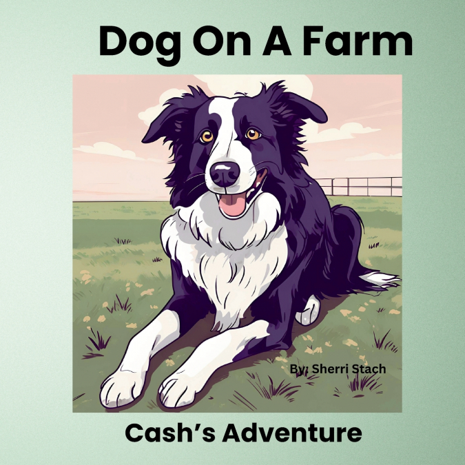 DOG ON A FARM CASH?S ADVENTURE