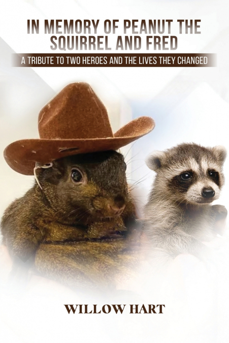 IN MEMORY OF PEANUT THE SQUIRREL AND FRED
