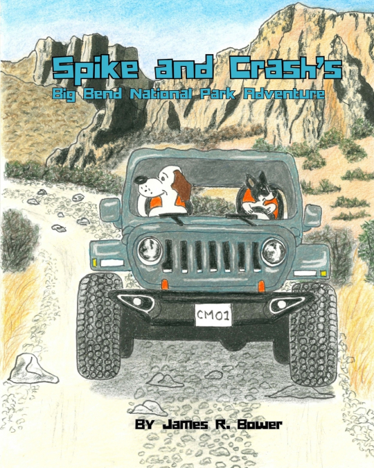 SPIKE AND CRASH?S BIG BEND NATIONAL PARK ADVENTURE