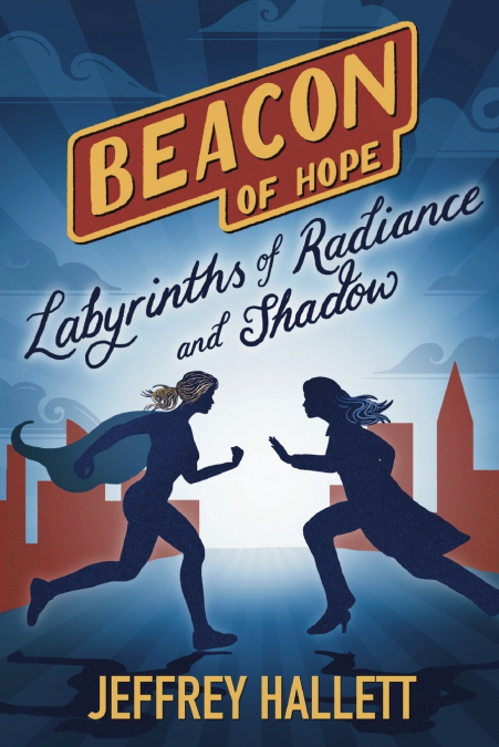 LABYRINTHS OF RADIANCE AND SHADOW