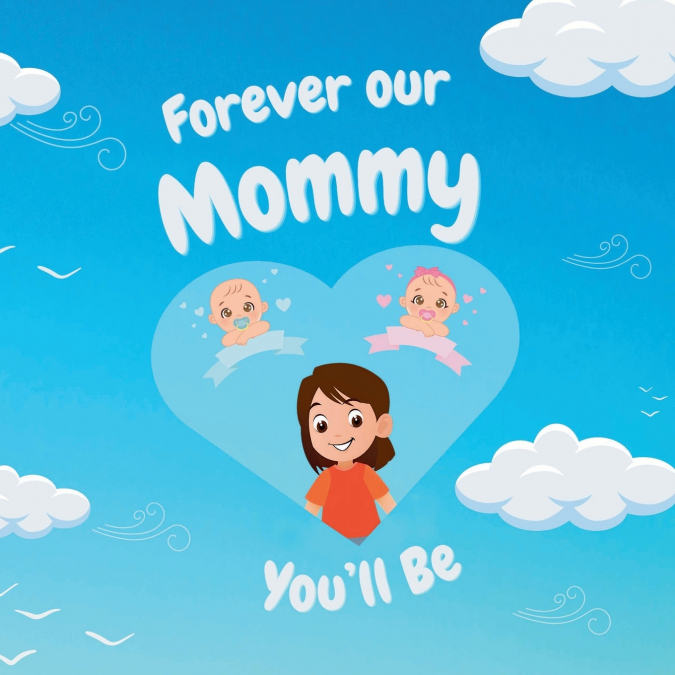 FOREVER OUR MOMMY YOU?LL BE