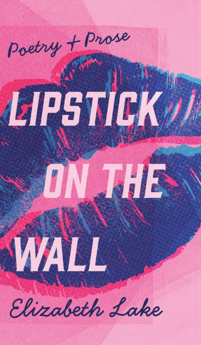 LIPSTICK ON THE WALL