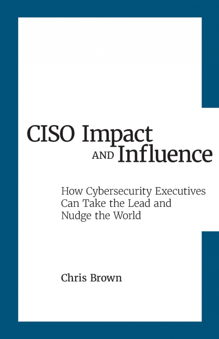 CISO IMPACT AND INFLUENCE