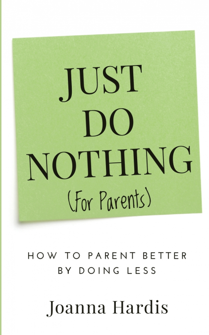 JUST DO NOTHING (FOR PARENTS)