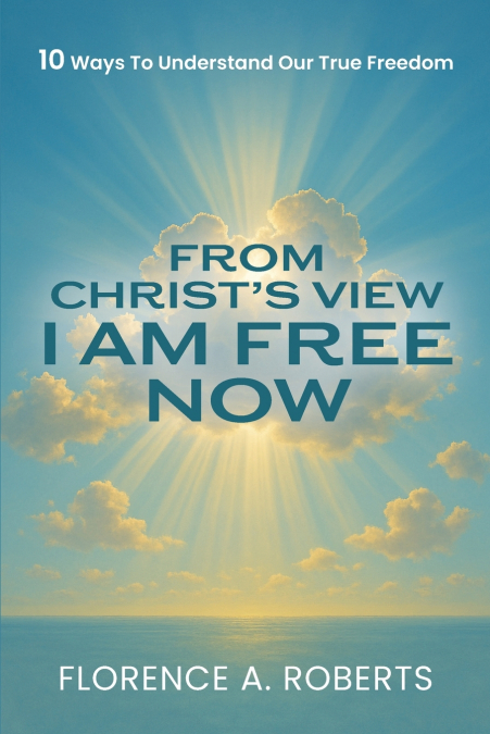 FROM CHRIST?S VIEW I AM FREE NOW