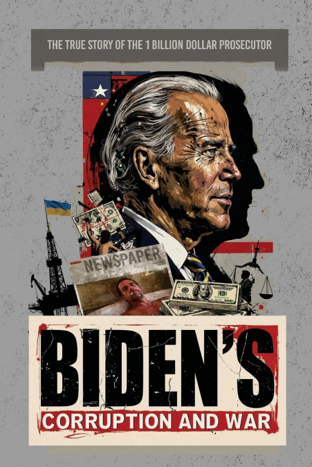 BIDEN?S CORRUPTION AND WAR
