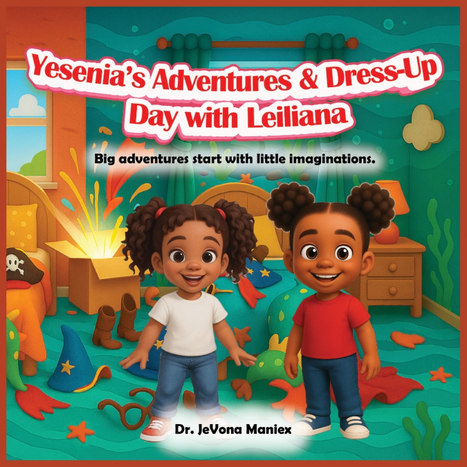 YESENIA?S ADVENTURES & DRESS-UP DAY WITH LEILIANA