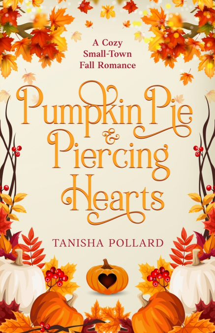 PUMPKIN PIE & PIERCING HEARTS