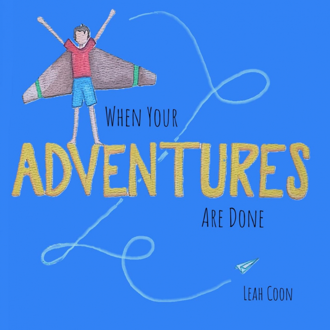 WHEN YOUR ADVENTURES ARE DONE