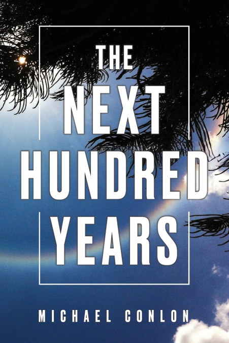 THE NEXT HUNDRED YEARS