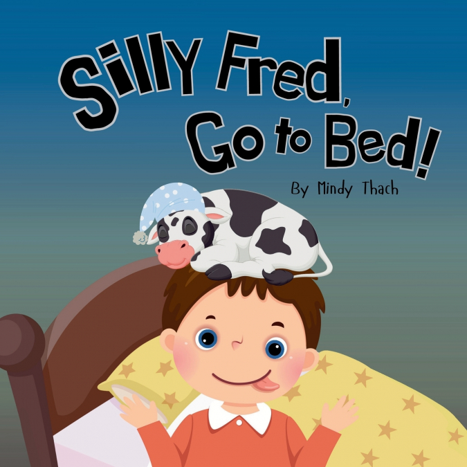SILLY FRED, GO TO BED!