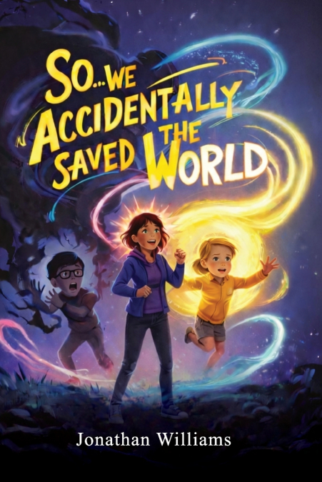 SO...WE ACCIDENTALLY SAVED THE WORLD