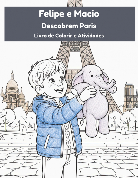 FELIPE E MACIO DESCOBREM PARIS - LIVRO DE COLORIR E ATIVIDAD
