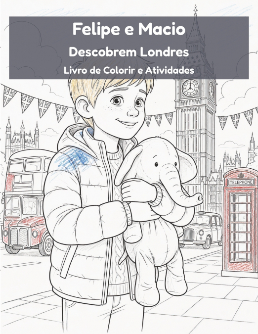 FELIPE E MACIO DESCOBREM LONDRES - LIVRO DE COLORIR E ATIVID