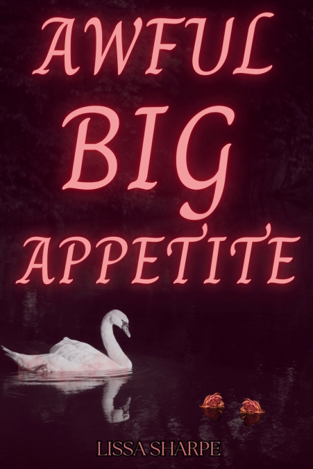 AWFUL BIG APPETITE