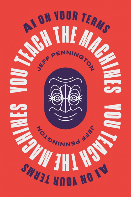 YOU TEACH THE MACHINES