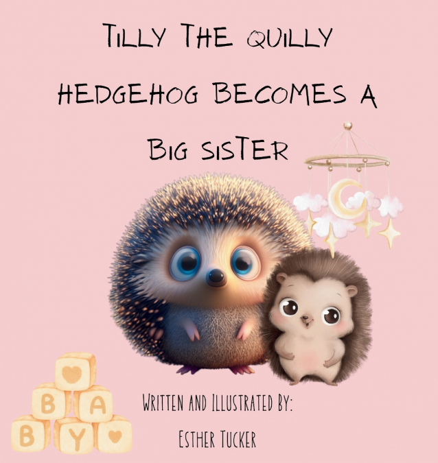 TILLY THE QUILLY HEDGEHOG BECOMES A BIG SISTER