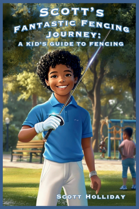 SCOTT?S FANTASTIC FENCING JOURNEY