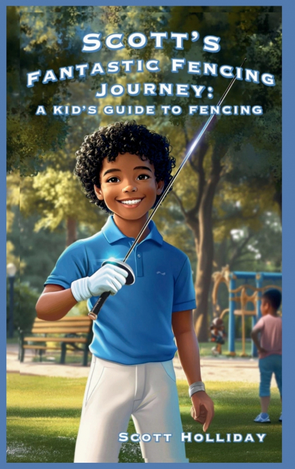 SCOTT?S FANTASTIC FENCING JOURNEY