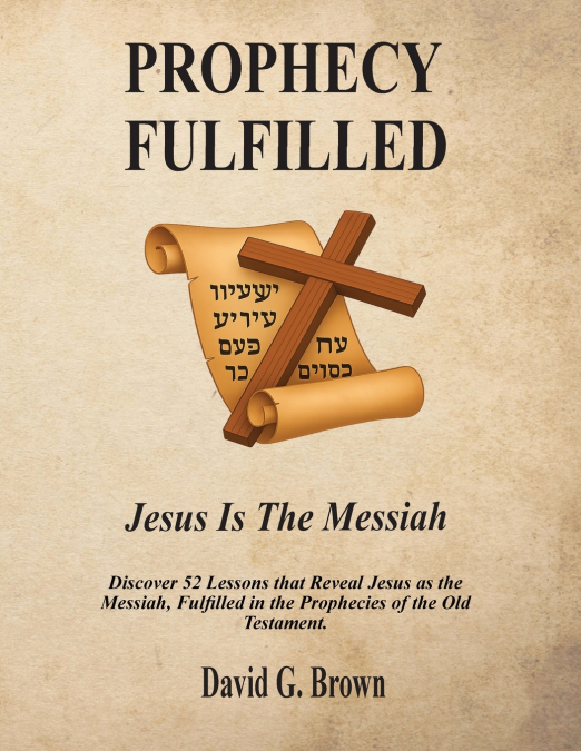 PROPHECY FULFILLED JESUS IS THE MESSIAH