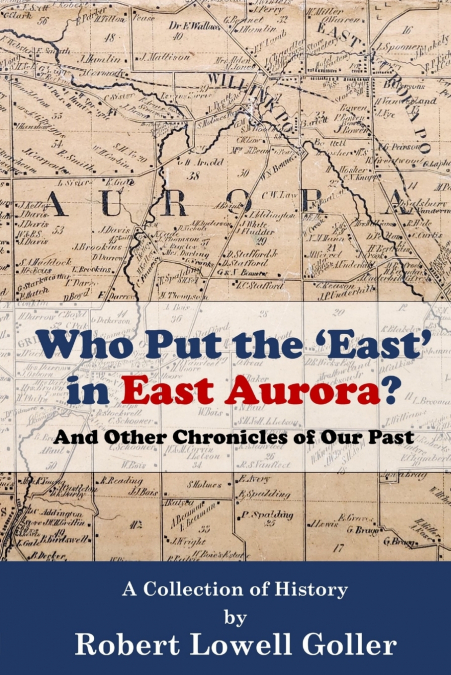 WHO PUT THE ?EAST? IN EAST AURORA?