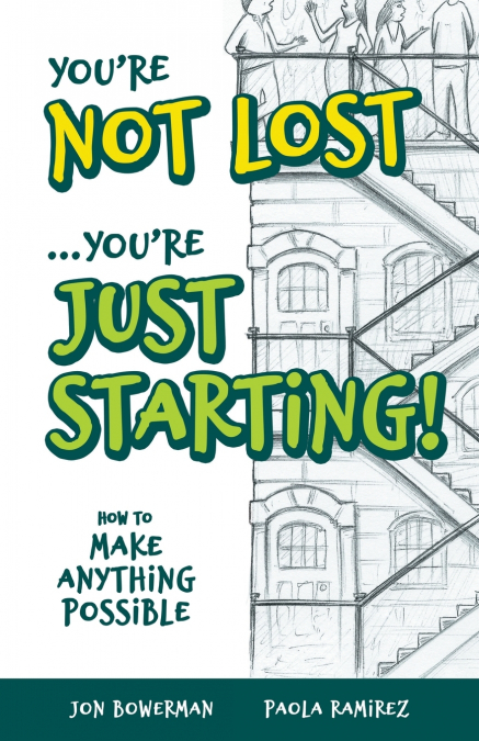 YOU?RE NOT LOST...YOU?RE JUST STARTING!