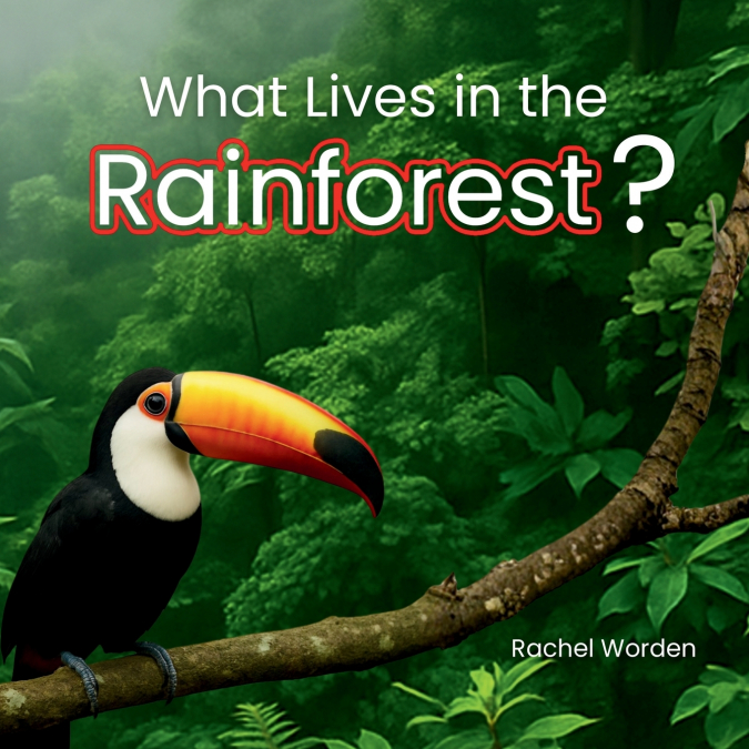 WHAT LIVES IN THE RAINFOREST?