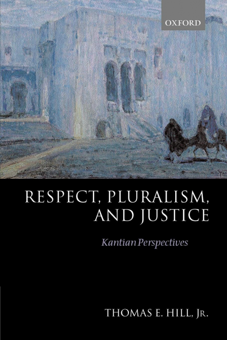Respect, Pluralism, and Justice ’Kantian Perspectives’