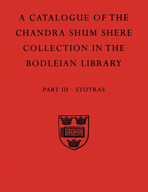 A   Descriptive Catalogue of the Sanskrit and Other Indian Manuscripts of the Chandra Shum Shere Collection in the Bodleian Library